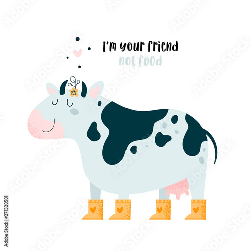 Cute lovely animal cow bull with lettering Im your friend, not food. Save and love animals. Farm animal. Go vegan and vegetarian concept illustration for book, t-shirt, card, print, poster, decoration