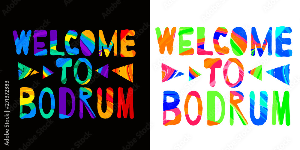 Welcome to Bodrum - сolorful bright inscription. Bodrum is sunny city resort in Turkey. The inscription for banners, posters and prints on clothing (T-shirts). Set 2 in 1.