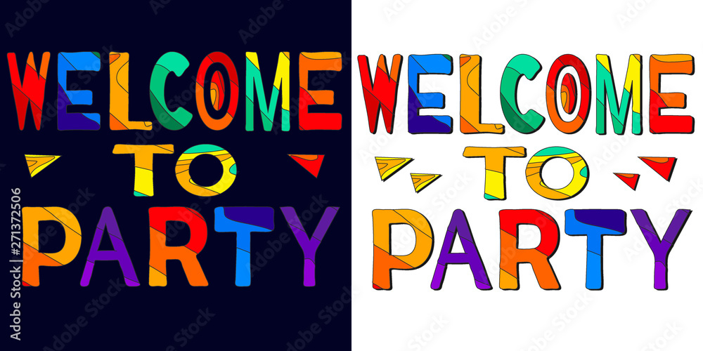 Welcome to party - сolorful bright inscription set 2 in 1. The inscription for banners, posters and prints on clothing (T-shirts).