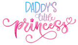 Daddy's little princess quote. Hand drawn modern calligraphy baby shower lettering logo phrase. Glossy pink effect, heart and crown elements. Card, prints, t-shirt, invintation, poster design.