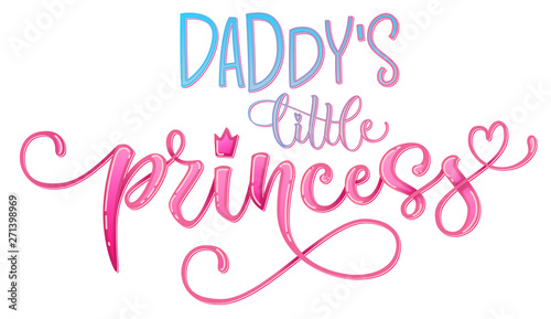 Daddy's little princess quote. Hand drawn modern calligraphy baby shower lettering logo phrase. Glossy pink effect, heart and crown elements. Card, prints, t-shirt, invintation, poster design.