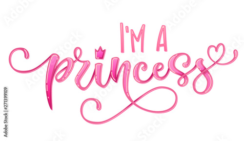 I'm a princess quote. Hand drawn modern calligraphy baby shower lettering logo phrase. Glossy pink effect, heart and crown elements. Card, prints, t-shirt, invintation, poster design.