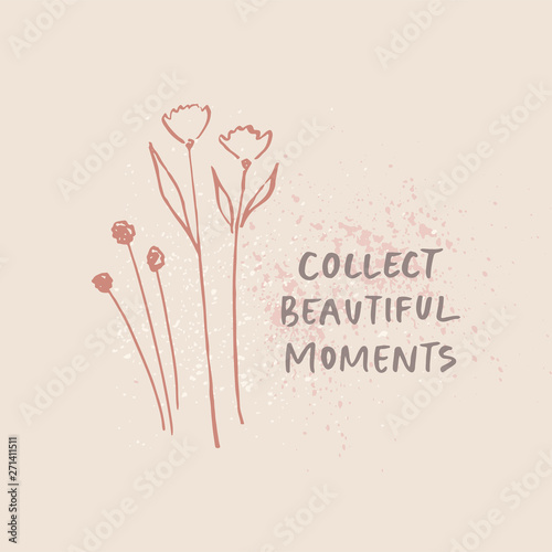 Collect beautiful moments - card template. Floral hand drawn vector background