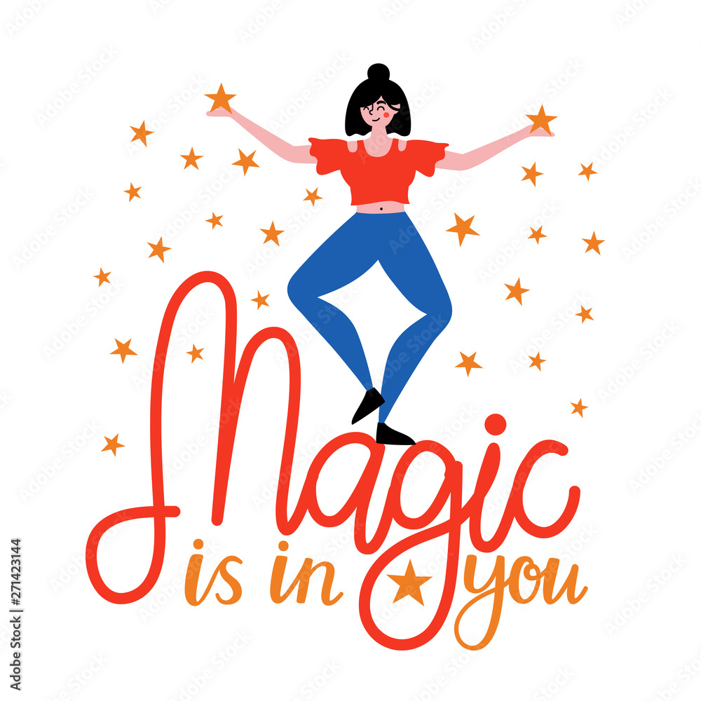 Vector illustration with happy dancing woman with stars and inspirational lettering quote. Magic is in you.