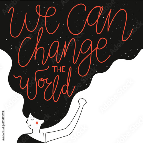 We can change the World lettering quote. Inspirational typography poster with long hair woman and text. photo