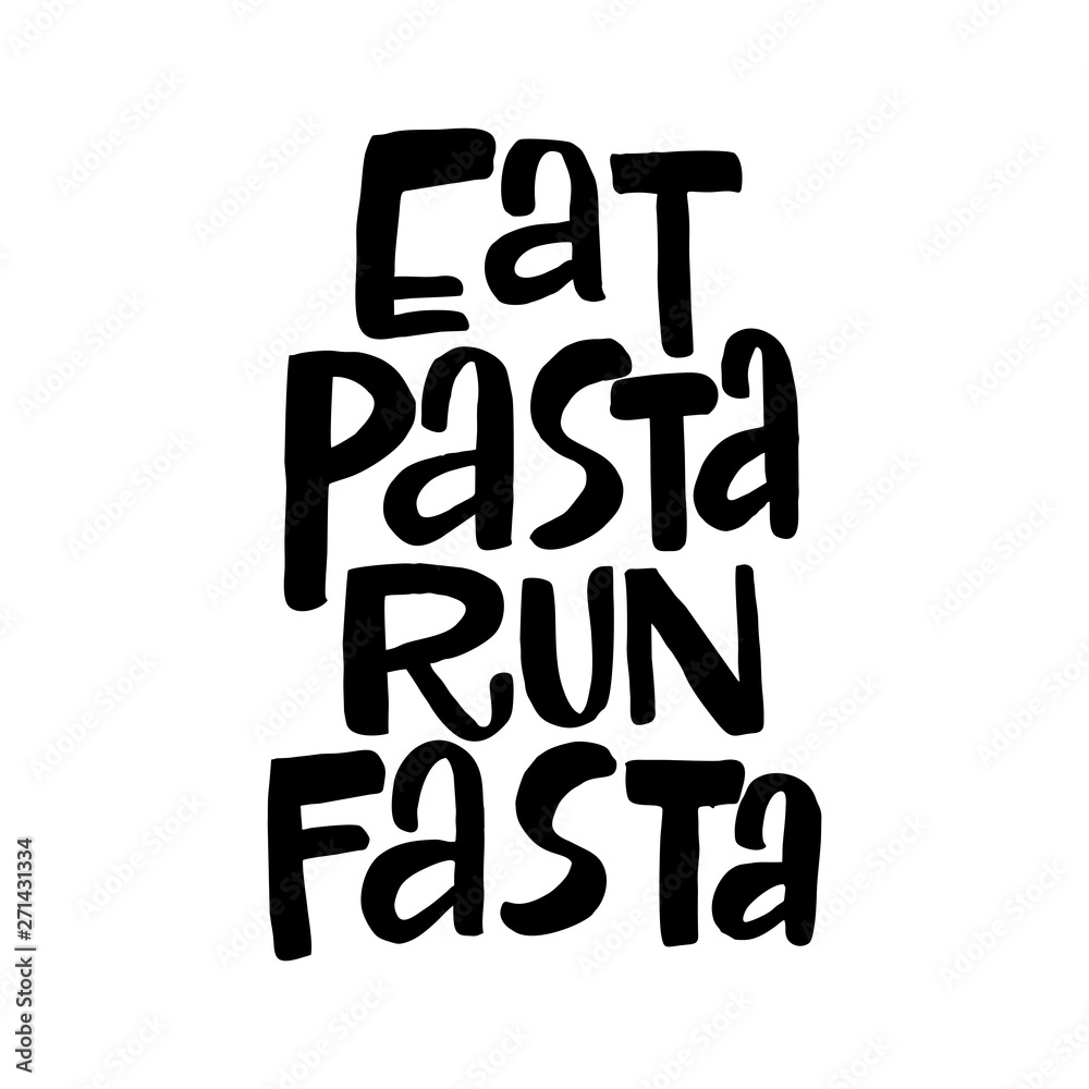 Eat pasta run fasta vector hand drawn lettering. Motivational sport