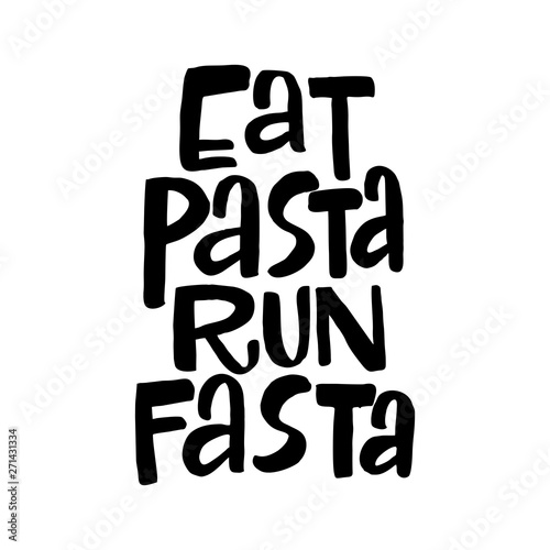 Eat pasta run fasta vector hand drawn lettering. Motivational sport quote. Modern slang phrase colorful sketch inscription. T shirt, poster, banner typography design