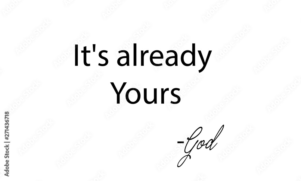 Biblical Phrase, It is already yours Biblical Phrase, It is already yours