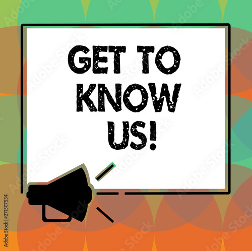 Word writing text Get To Know Us. Business concept for Connecting bonding sharing experiences and information Megaphone Sound icon Outlines Blank Square Loudspeaker Text Space photo