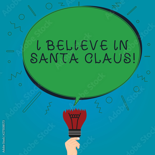 Text sign showing I Believe In Santa Claus. Conceptual photo To have faith in Christmas Holiday childhood Blank Oval Color Speech Bubble Above a Broken Bulb with Failed Idea icon