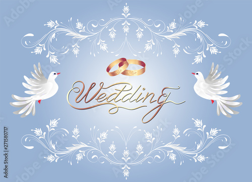 Floral ornament frame, golden rings and two dove for decorative congratulatory celebration greeting card or wedding invitation with caligraphic inscription