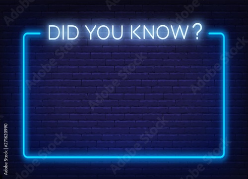 Neon sign did you know and the frame on the brick wall background. Template for design.Vector illustration.