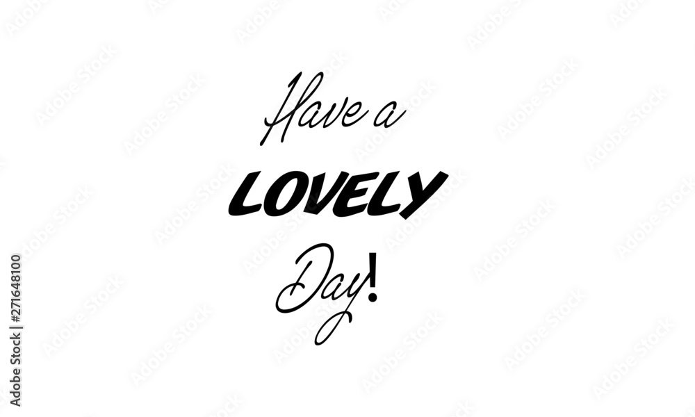 Positive vibes, Have a lovely day, typography for print or use as poster, card, flyer or T shirt Positive vibes, Have a lovely day, typography for print or use as poster, card, flyer or T shirt