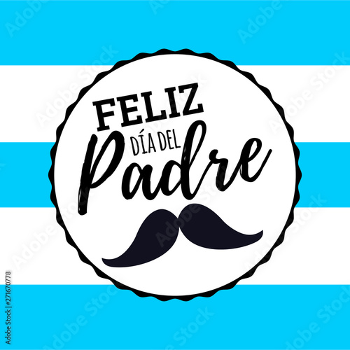 "Happy fathers day" in spanish. Fathers day greeting with mustache and blue and white striped background. Ready to use social media,flyers, posters, t-shirts, mugs and wallpapers.