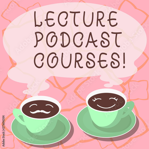 Conceptual hand writing showing Lecture Podcast Courses. Business photo showcasing the online distribution of recorded lecture material Cup Saucer for His and Hers Coffee Face icon with Steam
