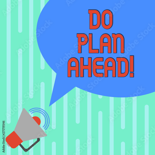 Word writing text Do Plan Ahead. Business concept for Planning steps for obtaining success planning schedule Megaphone with Sound Volume Icon and Blank Color Speech Bubble photo