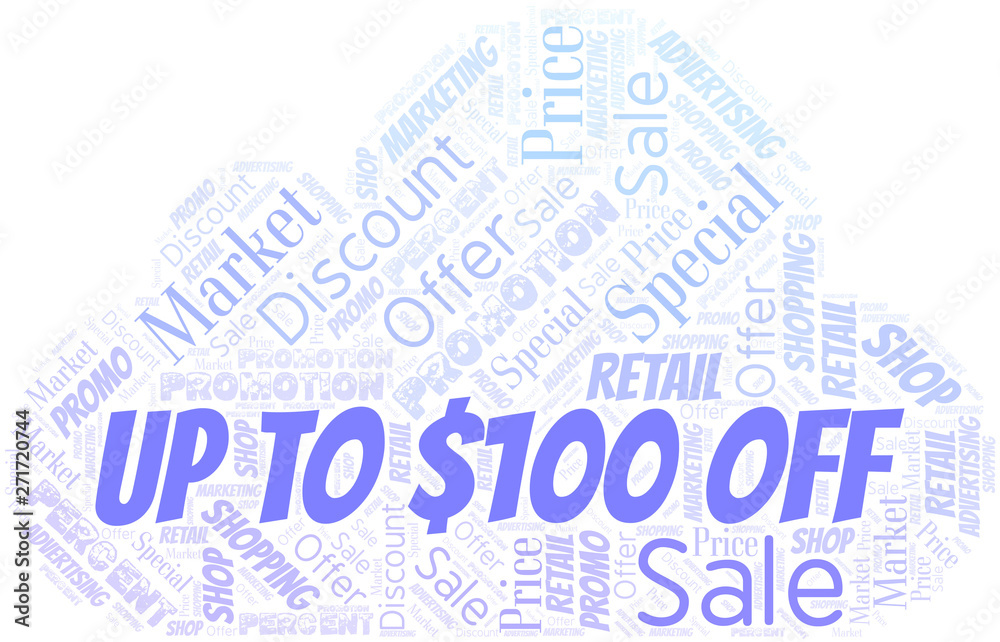 Up To $100 Off word cloud. Wordcloud made with text only.