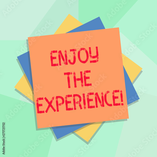 Conceptual hand writing showing Enjoy The Experience. Business photo showcasing Taking pleasure in the situation that you are in Multiple Layer of Sheets Color Paper Cardboard with Shadow