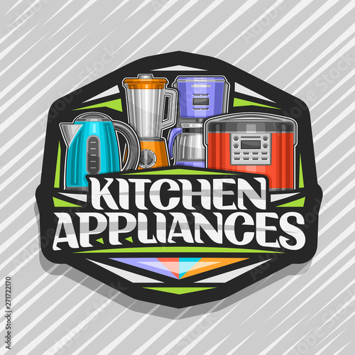 Vector logo for Kitchen Appliances, black sign with illustration of set various electrical goods, original lettering for words kitchen appliances and decorative elements on grey abstract background.