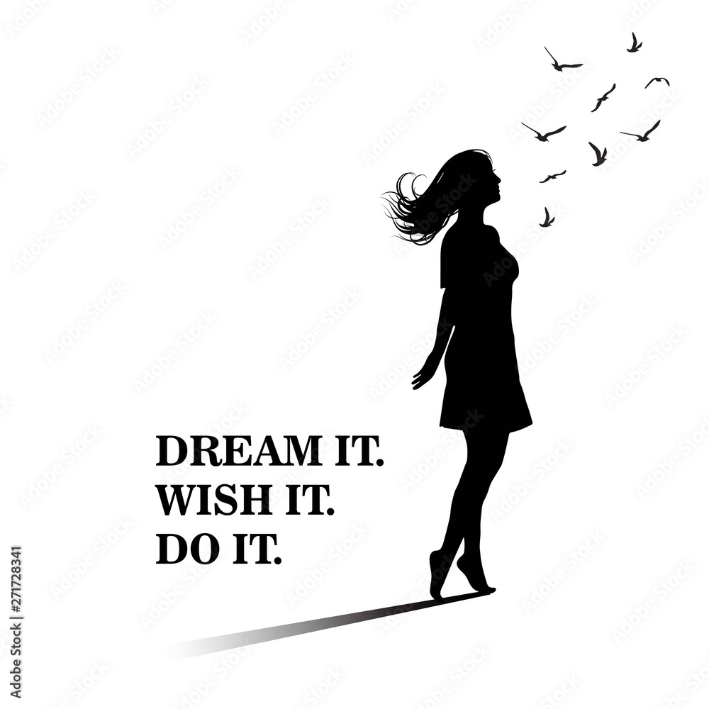 Silhouette of freedom girl with birds. Dream it. Wish it. Do it. Motivational saying Silhouette of freedom girl with birds. Dream it. Wish it. Do it. Motivational saying