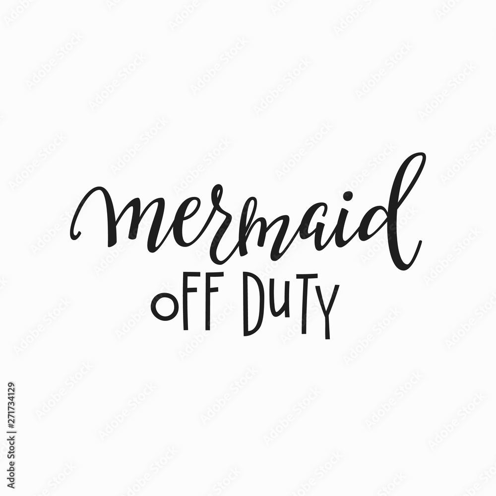 Mermaid off duty girl t-shirt quote lettering.