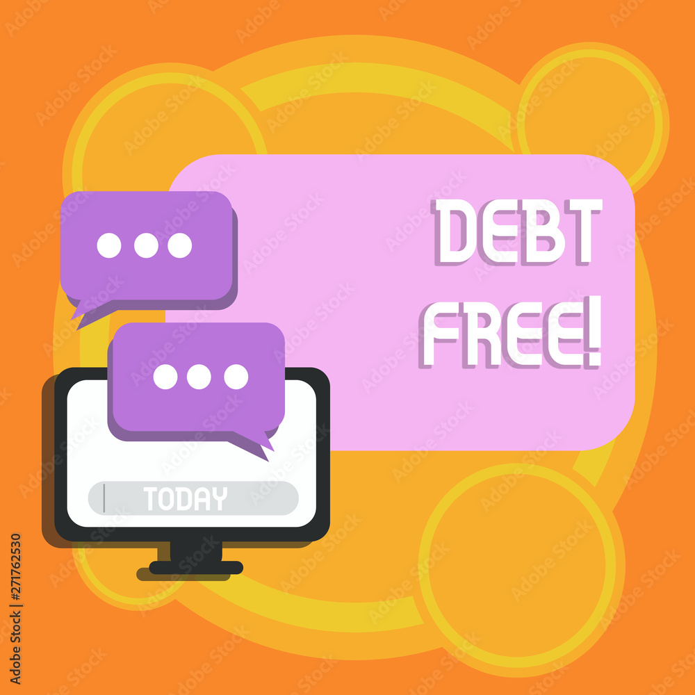 Writing note showing Debt Free. Business concept for does not owning any money or things to any individual or companies Monitor and Two Speech Balloon with Three Dots for Chat Icon Writing note showing Debt Free. Business concept for does not owning any money or things to any individual or companies Monitor and Two Speech Balloon with Three Dots for Chat Icon