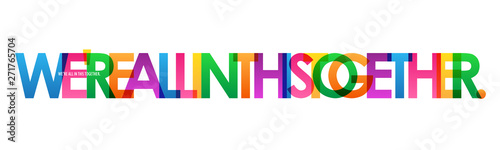 WE'RE ALL IN THIS TOGBETHER. colorful vector typography banner