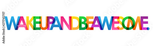 WAKE UP AND BE AWESOME. colorful vector typography banner