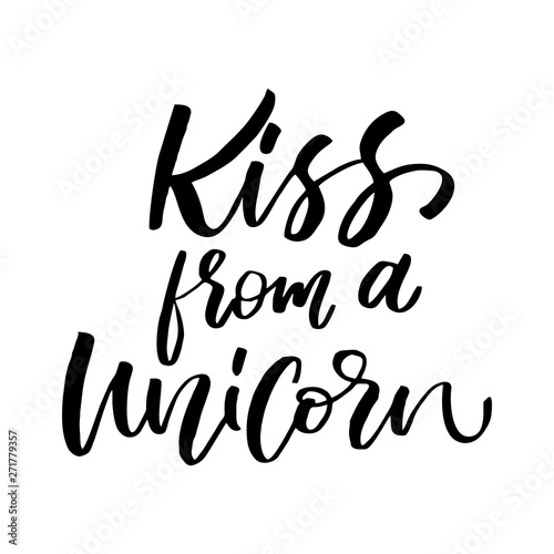 Unique hand drawn lettering quote about unicorns - Kiss from a Unicorn
