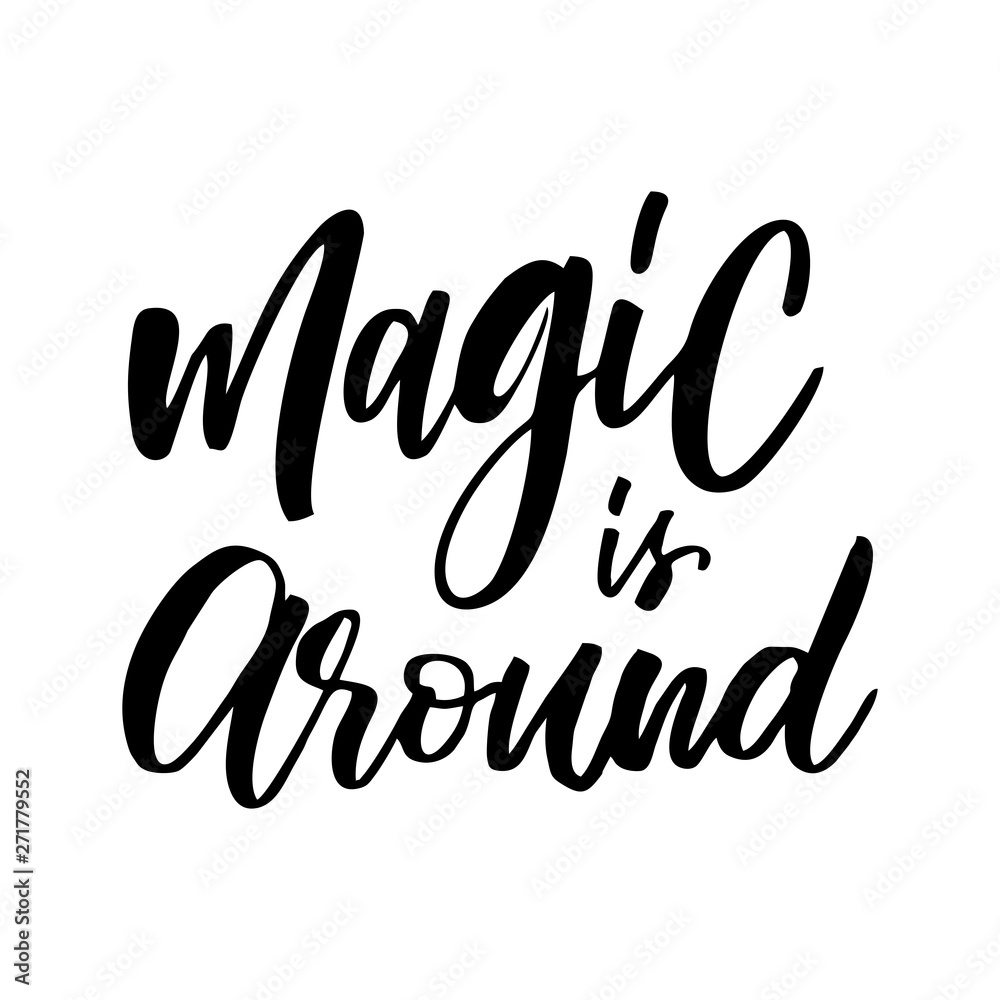 Unique hand drawn lettering quote about unicorns - Magic is around Unique hand drawn lettering quote about unicorns - Magic is around