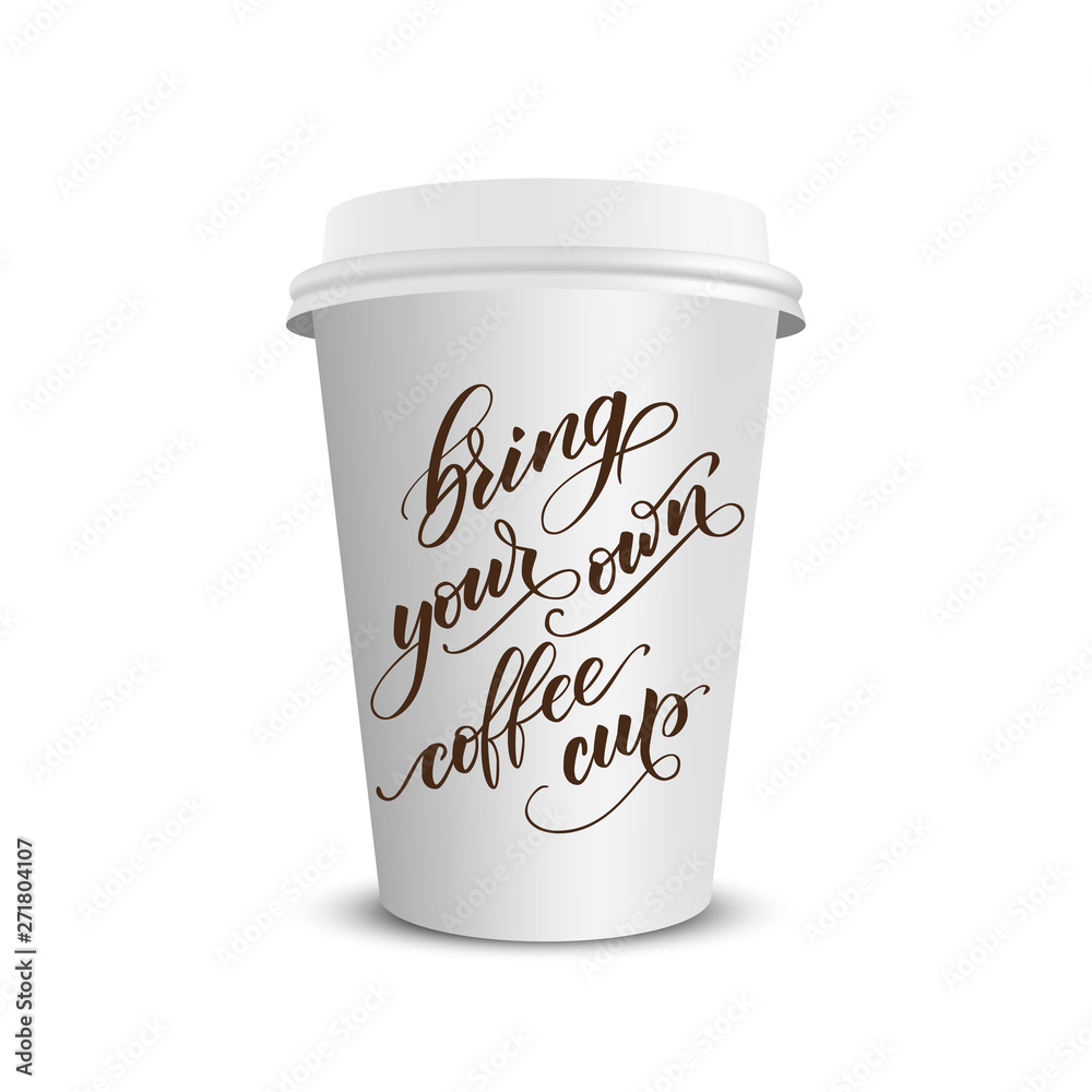 handwritten brush calligraphy Bring your own coffee cup. Motivational prase for concept Zero waste. Vector illustration. handwritten brush calligraphy Bring your own coffee cup. Motivational prase for concept Zero waste. Vector illustration.