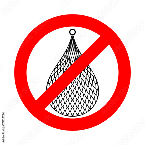 Stop Fishnet. Ban fishing. Red prohibition road sign. No net