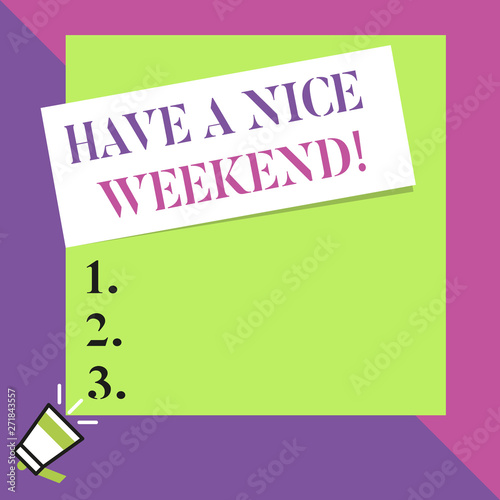 Text sign showing Have A Nice Weekend. Business photo text wishing someone that something nice happen holiday Big blank square rectangle stick above small megaphone left down corner