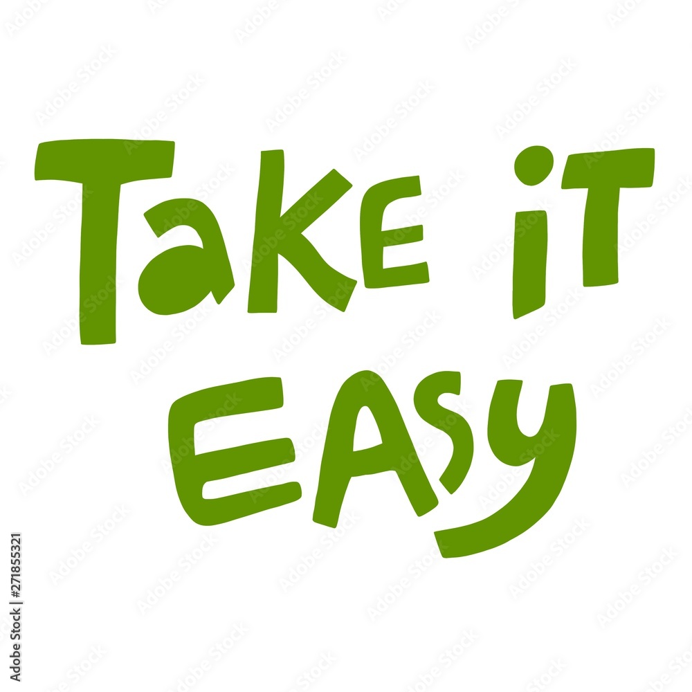 Take it easy poster. Handwritten lettering. Take it easy poster. Handwritten lettering.
