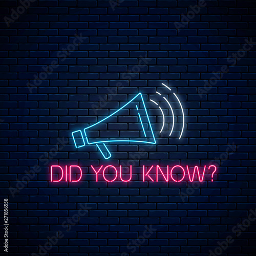 Did you know glowing neon sign with megaphone icon on dark brick wall background. Motivation quote in neon style.