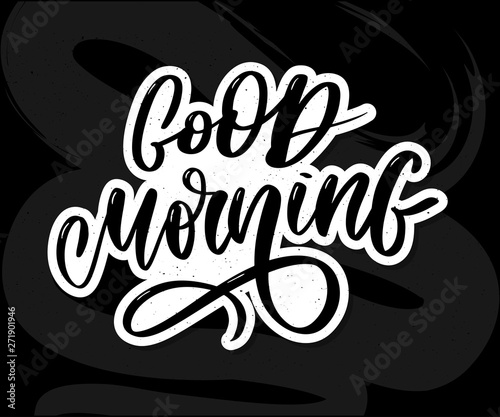 Good Morning lettering text slogan calligraphy black