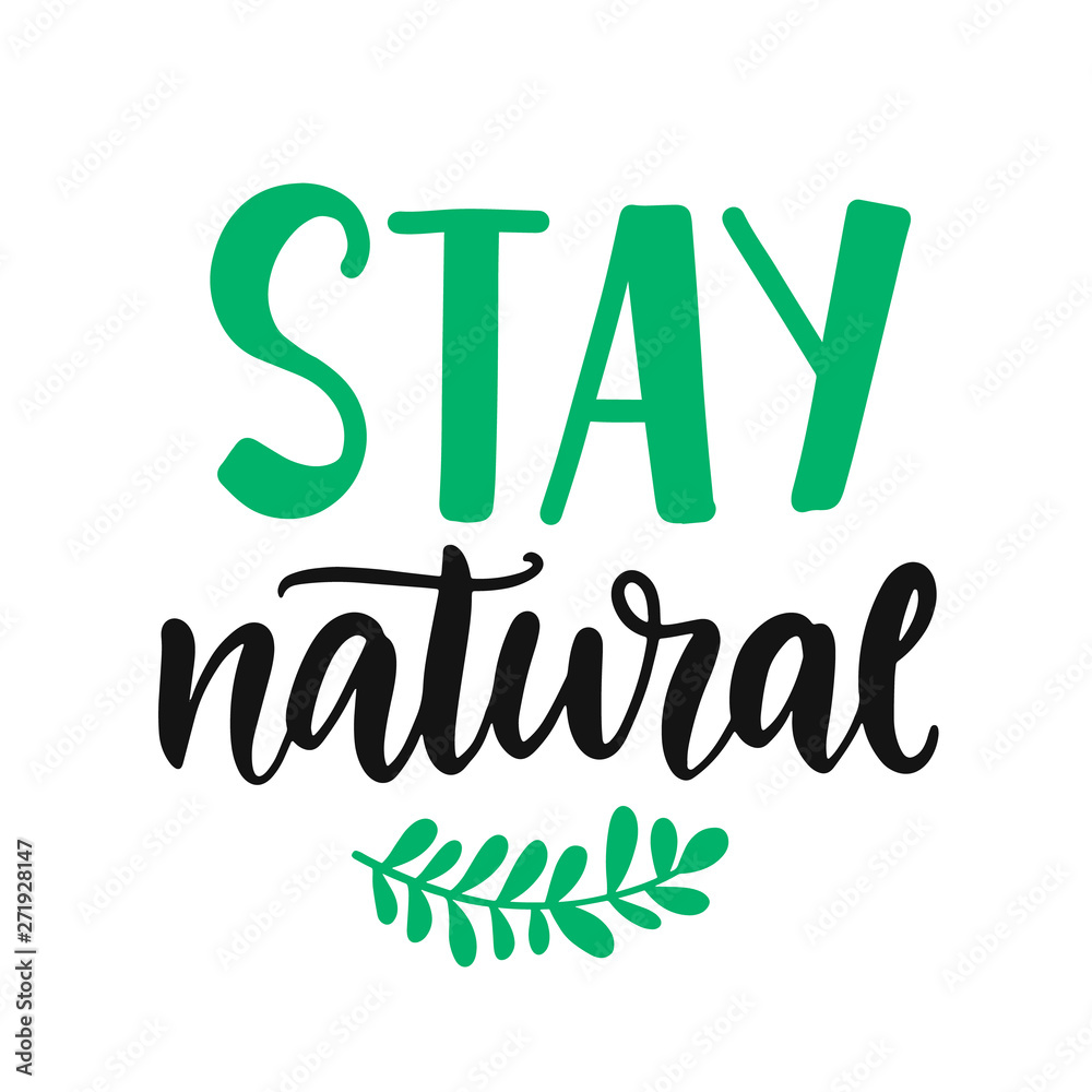 Stay natural. Vector hand lettering, eco friendly badge