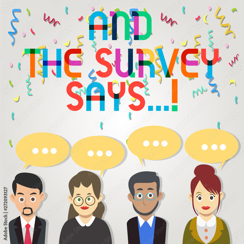 Text sign showing And The Survey Says. Business photo showcasing written spoken results of short quiz or exam on internet Group of Business People with Blank Color Chat Speech Bubble with Three Dots Text sign showing And The Survey Says. Business photo showcasing written spoken results of short quiz or exam on internet Group of Business People with Blank Color Chat Speech Bubble with Three Dots