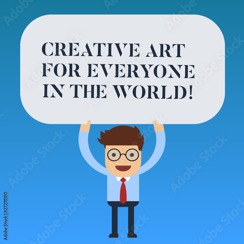 Writing note showing Creative Art For Everyone In The World. Business photo showcasing Spread creativity to others Man Standing Holding Above his Head Blank Rectangular Colored Board © Artur