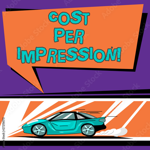 Conceptual hand writing showing Cost Per Impression. Business photo text refers rate that advertiser has agreed to pay for number Car with Fast Movement icon and Exhaust Smoke Speech Bubble