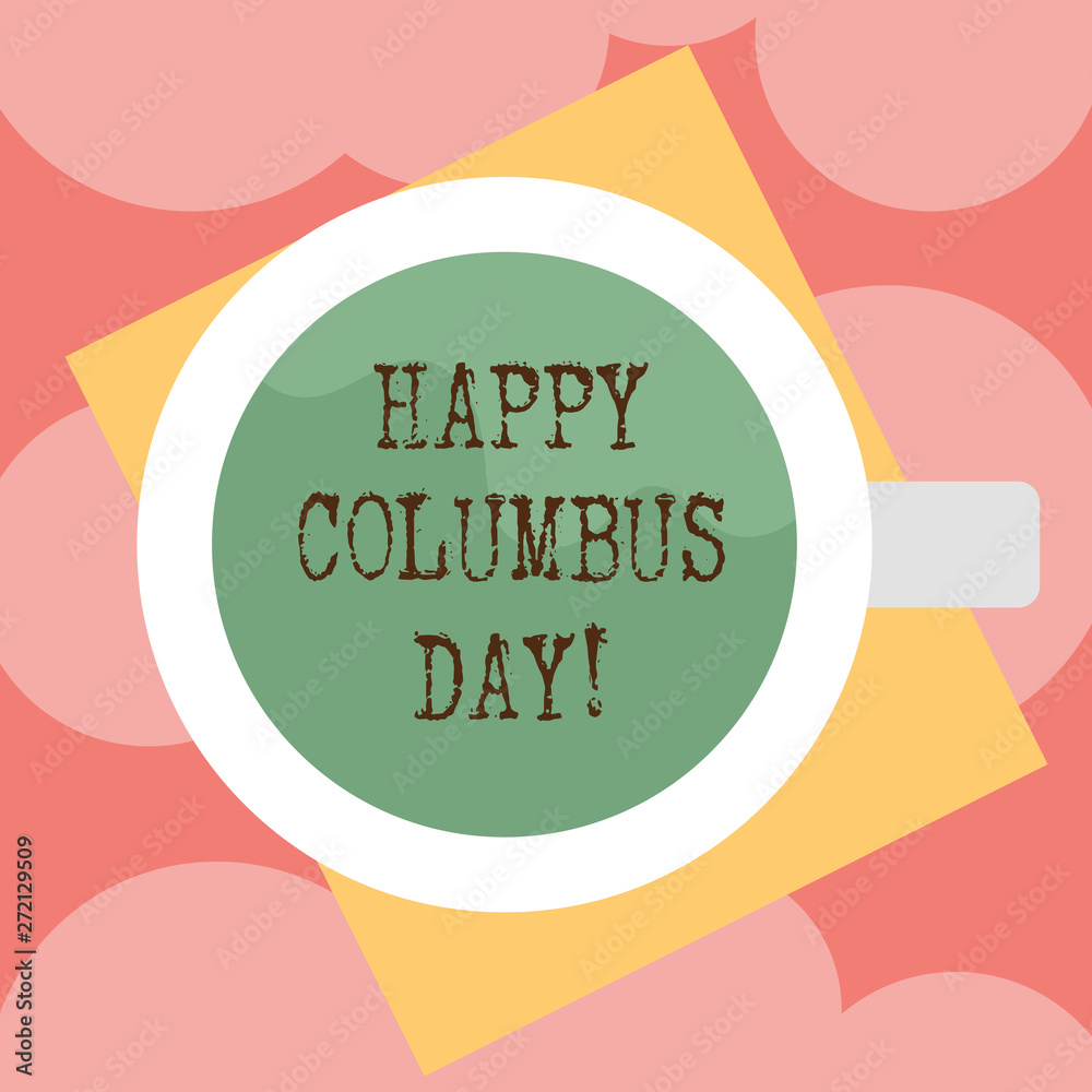 Writing note showing Happy Columbus Day. Business photo showcasing holiday commemorates landing of Christopher in Americas Top View of Drinking Cup Filled with Beverage on Color Paper photo
