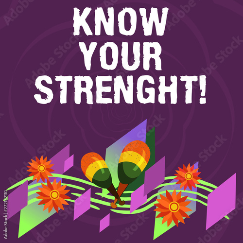 Handwriting text Know Your Strength. Concept meaning identifying quality or state of being strong at Colorful Instrument Maracas Handmade Flowers and Curved Musical Staff