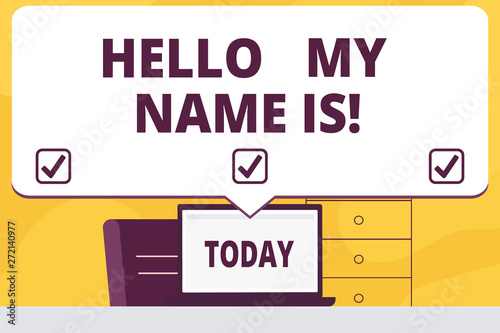 Word writing text Hello My Name Is. Business concept for meeting someone new Introduction Interview Presentation