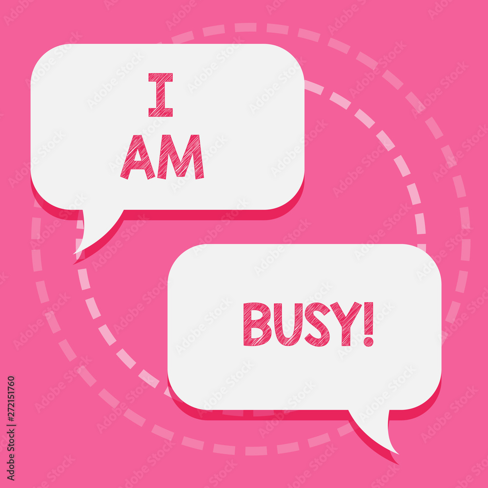 Word writing text I Am Busy. Business concept for To have a lot of work to do Stressed out no time for leisure Word writing text I Am Busy. Business concept for To have a lot of work to do Stressed out no time for leisure