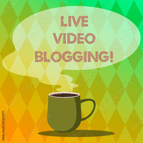 Handwriting text writing Live Video Blogging. Concept meaning form of web television on internet made by bloggers Mug photo Cup of Hot Coffee with Blank Color Speech Bubble as Steam icon