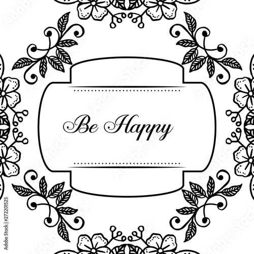 Vector illustration beautiful flower frame for decoration be happy