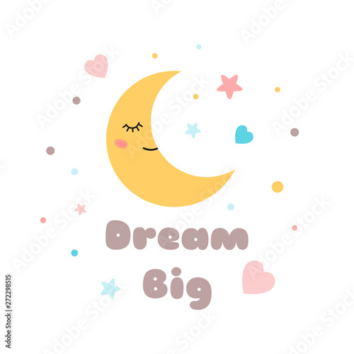 Kids poster Text Dream Big Cute sleeping moon with eyes Happy Baby shower template Vector Illustration
