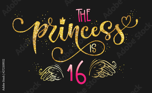 The Princess is 16 quote. Anniversary, birthday party hand drawn calligraphy lettering logo phrase