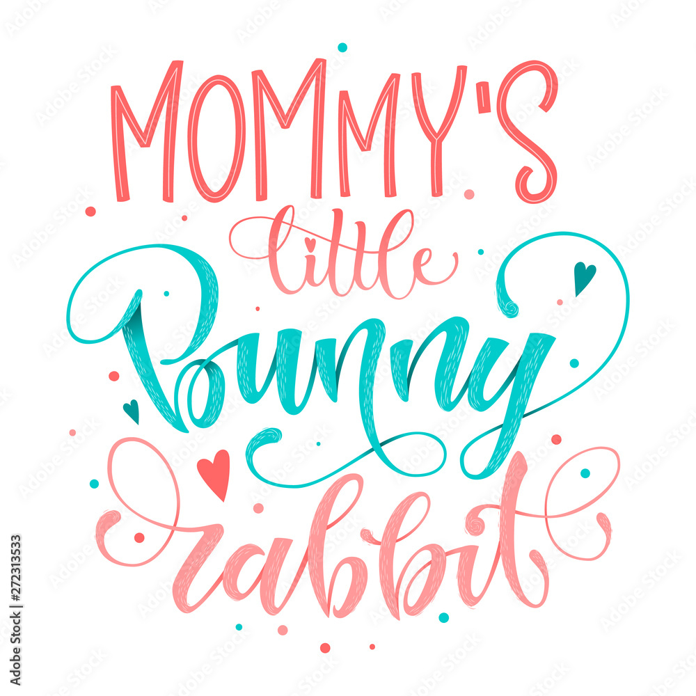 Mommy's Little Bunny Rabbit quote. Isolated color pink, blue flat hand draw calligraphy script and grotesque lettering logo phrase.
