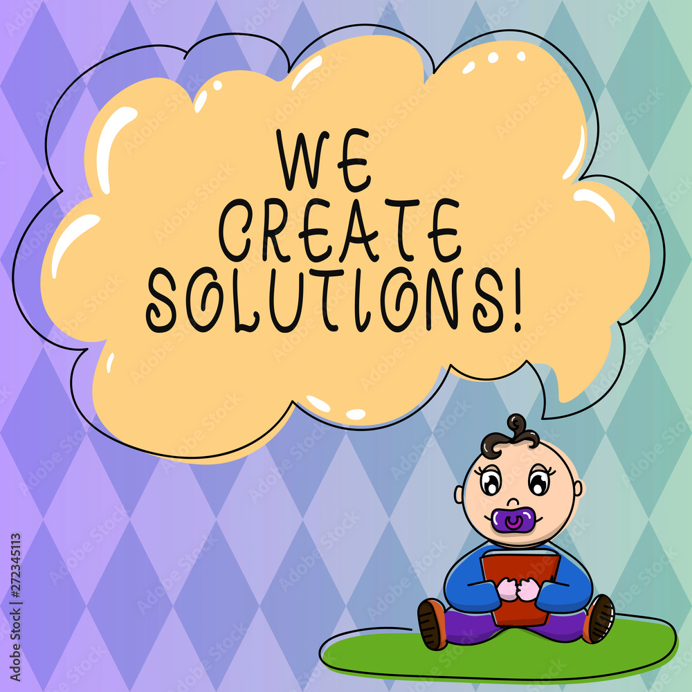 Text sign showing We Create Solutions. Conceptual photo way to solve problem or deal with difficult situation Baby Sitting on Rug with Pacifier Book and Blank Color Cloud Speech Bubble Text sign showing We Create Solutions. Conceptual photo way to solve problem or deal with difficult situation Baby Sitting on Rug with Pacifier Book and Blank Color Cloud Speech Bubble